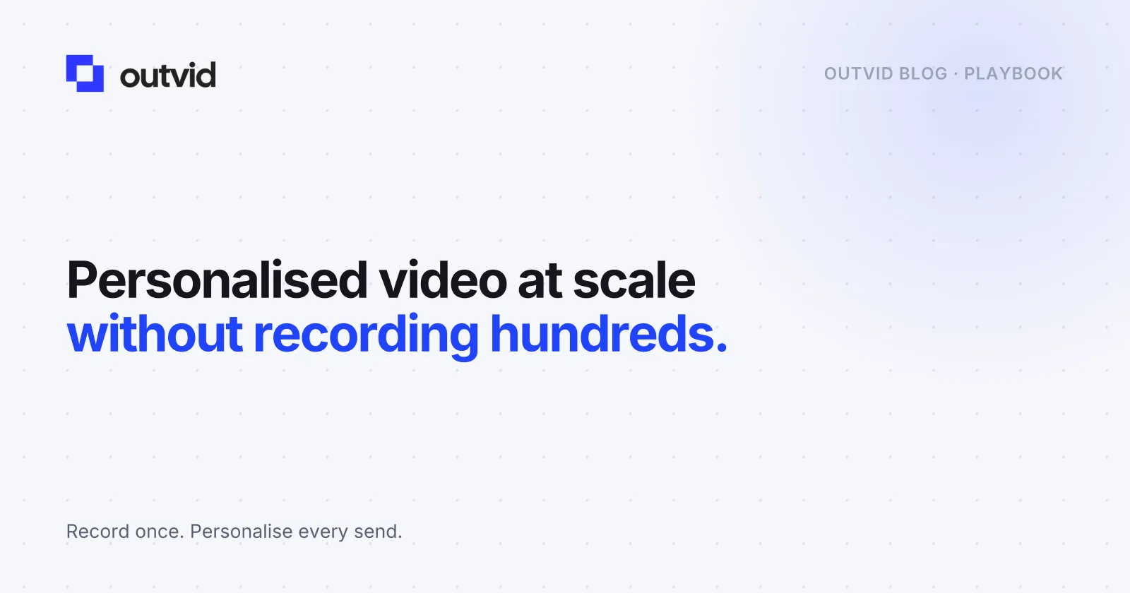 Personalized Video at Scale: Why Recording Hundreds of Videos Doesn't Work